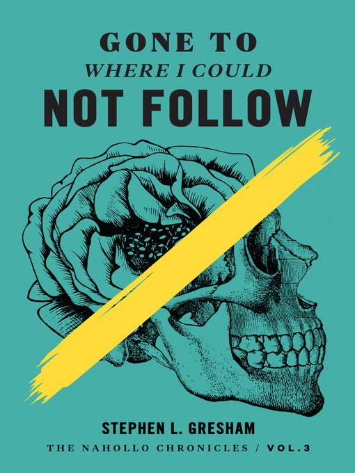 Title details for Gone to Where I Could Not Follow by Stephen Gresham - Available